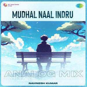 Mudhal Naal Indru (Analog Mix) - Single (2024) (Harris Jayaraj)